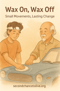 “Wax On Wax Off – Karate Kid reflection on small consistent steps building brain injury recovery, mastery, and healing. SecondChanceToLive.org.”