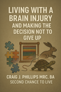 Tapestry, puzzle pieces, and the tortoise and hare with title “Living with a Brain Injury and Making the Decision Not to Give Up” by Craig J. Phillips MRC, BA, Second Chance to Live.