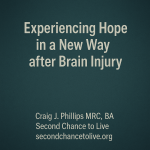 Experiencing Hope in a New Way after Brain Injury — a calm teal background with soft, centered text that invites peace and reflection. The image includes the title and credit to Craig J. Phillips MRC, BA of Second Chance to Live.