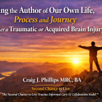 Sunrise over a mountain landscape with a man standing on a peak with arms outstretched. Overlay text reads: “Being the Author of Our Own Life, Process and Journey after a Traumatic or Acquired Brain Injury — Part 1.” At the bottom: Craig J. Phillips, MRC, BA, Second Chance to Live, and The Second Chance to Live Trauma-Informed Care AI Collaboration Model™.